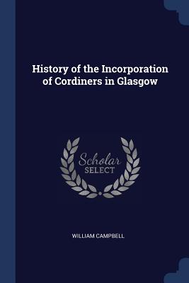 History of the Incorporation of Cordiners in Glasgow