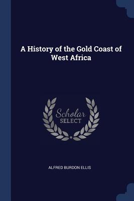 A History of the Gold Coast of West Africa