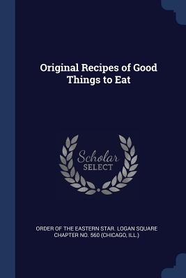 Original Recipes of Good Things to Eat