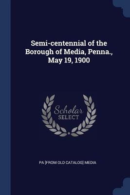 Semi-centennial of the Borough of Media, Penna., May 19, 1900