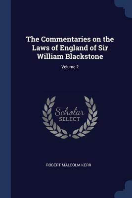 The Commentaries on the Laws of England of Sir William Blackstone; Volume 2
