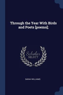 Through the Year With Birds and Poets [poems];