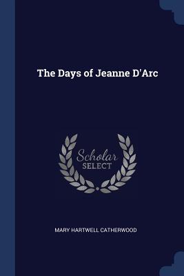 The Days of Jeanne D'Arc