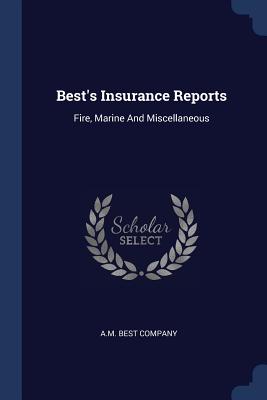 Best's Insurance Reports: Fire, Marine And Miscellaneous