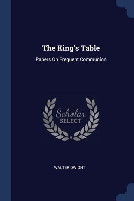 The King's Table: Papers On Frequent Communion