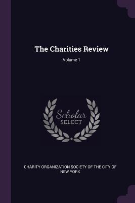 The Charities Review; Volume 1