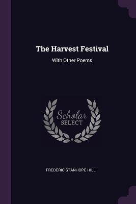 The Harvest Festival: With Other Poems