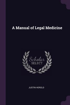 A Manual of Legal Medicine