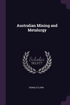 Australian Mining and Metalurgy