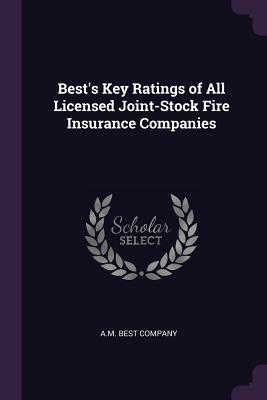 Best's Key Ratings of All Licensed Joint-Stock Fire Insurance Companies
