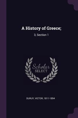 A History of Greece;: 3, Section 1