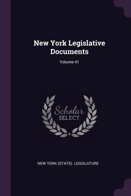 New York Legislative Documents; Volume 41