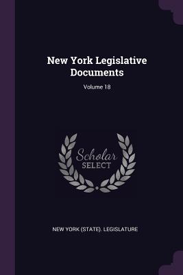 New York Legislative Documents; Volume 18