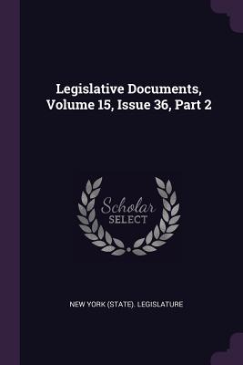 Legislative Documents, Volume 15, Issue 36, Part 2