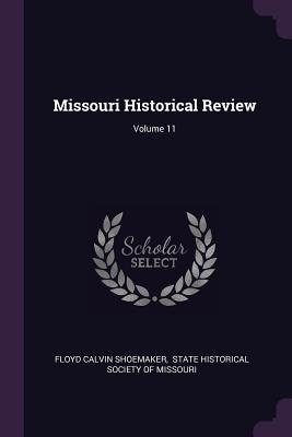 Missouri Historical Review; Volume 11