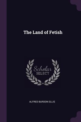 The Land of Fetish