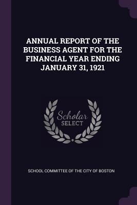 Annual Report of the Business Agent for the Financial Year Ending January 31, 1921