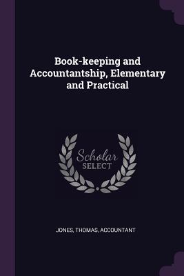 Book-Keeping and Accountantship, Elementary and Practical