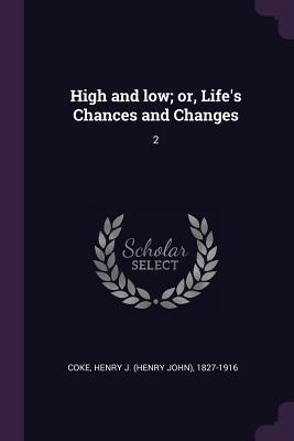 High and low; or, Life's Chances and Changes: 2
