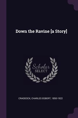 Down the Ravine [a Story]