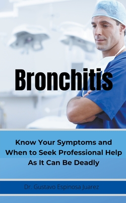 BRONCHITIS Know Your Symptoms and When to Seek Professional Help As It Can Be Deadly