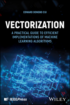 Vectorization: A Practical Guide to Efficient Implementations of Machine Learning Algorithms