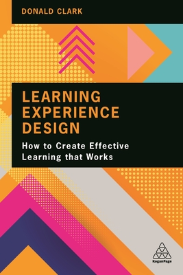 Learning Experience Design: How to Create Effective Learning That Works