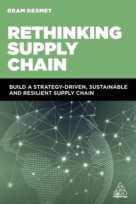 Rethinking Supply Chain: Build a Strategy-Driven, Sustainable and Resilient Supply Chain