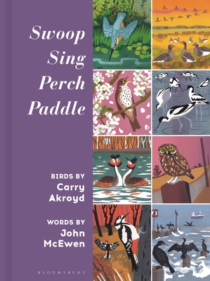 Swoop, Sing, Perch, Paddle: Birds by Carry Akroyd