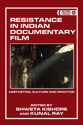 Resistance in Indian Documentary Film: Aesthetics, Culture and Practice