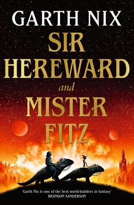 Sir Hereward and Mister Fitz: A Fantastical Short Story Collection from International Bestseller Garth Nix