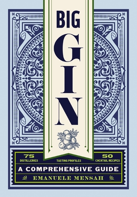 Big Gin: The Rebirth of One of the World's Oldest Spirits