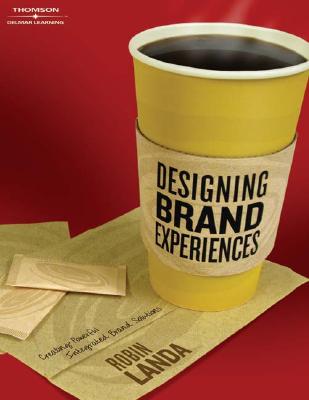 Designing Brand Experience: Creating Powerful Integrated Brand Solutions