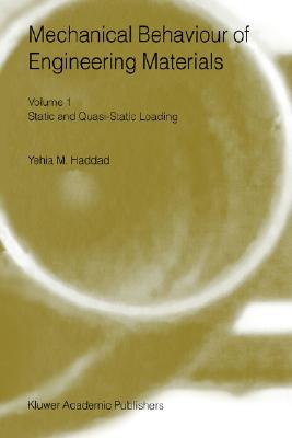 Mechanical Behaviour of Engineering Materials: Volume 1: Static and Quasi-Static Loading