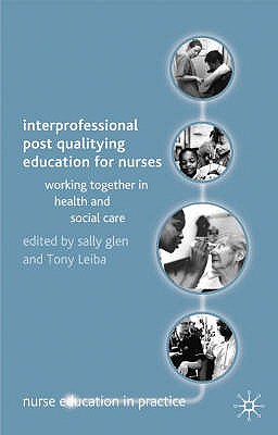 Interprofessional Post Qualifying Education for Nurses: Working Together in Health and Social Care