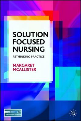 Solution-Focused Nursing: Rethinking Practice