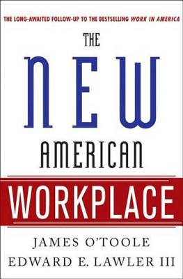 The New American Workplace: The Follow-Up to the Bestselling Work in America