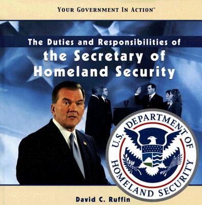 The Duties and Responsibilities of the Secretary of Homeland Security