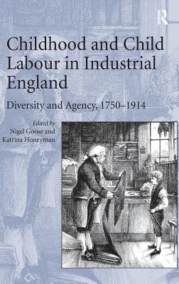 Childhood and Child Labour in Industrial England: Diversity and Agency, 1750-1914