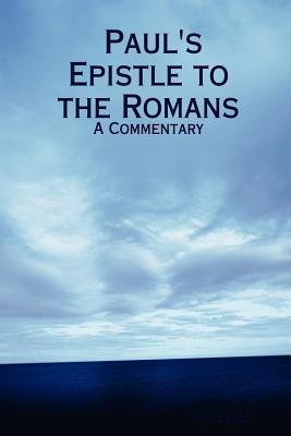 Paul's Epistle to the Romans: A Commentary