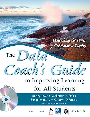 The Data Coach&#8242;s Guide to Improving Learning for All Students: Unleashing the Power of Collaborative Inquiry