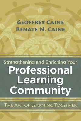 Strengthening and Enriching Your Professional Learning Community: The Art of Learning Together