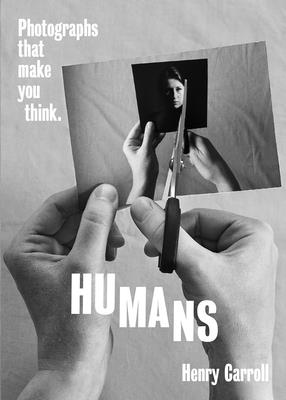 Humans: Photographs That Make You Think