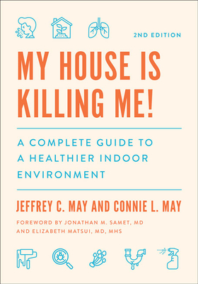 My House Is Killing Me!: A Complete Guide to a Healthier Indoor Environment