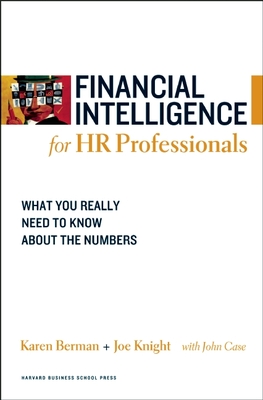 Financial Intelligence for HR Professionals: What You Really Need to Know about the Numbers