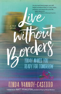 Live Without Borders: Today Makes You Ready for Tomorrow