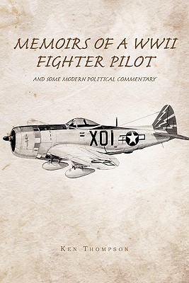 Memoirs of a WWII Fighter Pilot and Some Modern Political Commentary