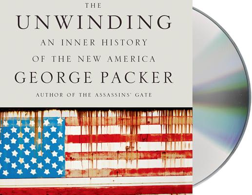 The Unwinding: An Inner History of the New America