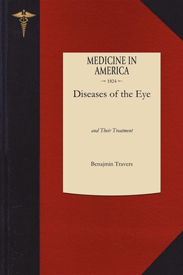 A Synopsis of the Diseases of the Eye, and Their Treatment