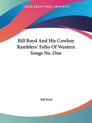 Bill Boyd And His Cowboy Ramblers' Folio Of Western Songs No. One